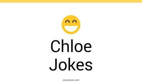 chloe pun|funny chloe puns.